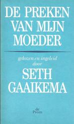 De preken van mijn moeder	Gekozen, ingeleid Seth Gaaikema, Ophalen of Verzenden