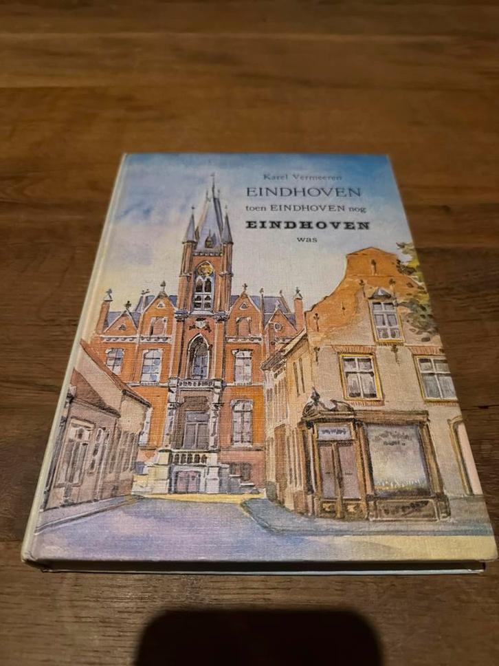 Eindhoven toen Eindhoven nog Eindhoven was - Karel Vermeeren, Boeken, Geschiedenis | Stad en Regio, Gelezen, 20e eeuw of later