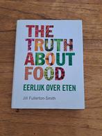 Jill Fullerton-Smith - The truth about food, Jill Fullerton-Smith, Ophalen of Verzenden, Zo goed als nieuw