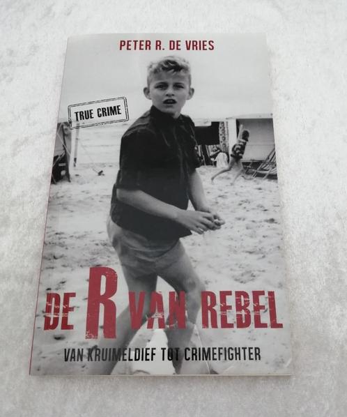 De R van Rebel  Peter R. de Vries  Van kruimeldief tot crime, Boeken, Overige Boeken, Zo goed als nieuw, Ophalen of Verzenden