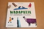 Wadapatja - 101 Gronnger tradities, gebruiken en [eigen]aard, Ophalen of Verzenden, Zo goed als nieuw