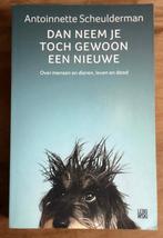 Dan neem je toch gewoon een nieuwe -Antoinnette Scheulderman, Ophalen, Honden, Antoinnette Scheulderman