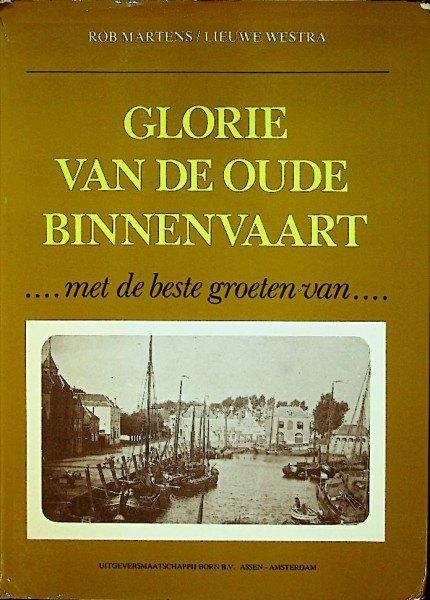 Glorie van de oude binnenvaart Rob Martens en Lieuwe Westra:, Ophalen of Verzenden, Gelezen