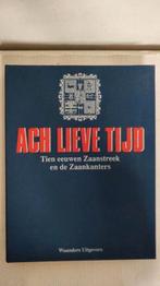ACH LIEVE TIJD Tien eeuwen Zaanstreek en de Zaankanters, Boeken, Ophalen of Verzenden, Zo goed als nieuw