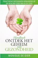 Ontdek het geheim van gezondheid, Monique de Gier, Boeken, Verzenden, Zo goed als nieuw