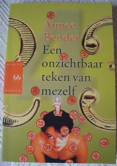 Een onzichtbaar teken van mezelf - Aimee Bender, Boeken, Romans, Zo goed als nieuw, Amerika, Ophalen of Verzenden