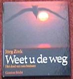 WEET U DE WEG het doel van ons bestaan.Door Jórg Zink, Boeken, Ophalen of Verzenden, Zo goed als nieuw, Jorg Zink