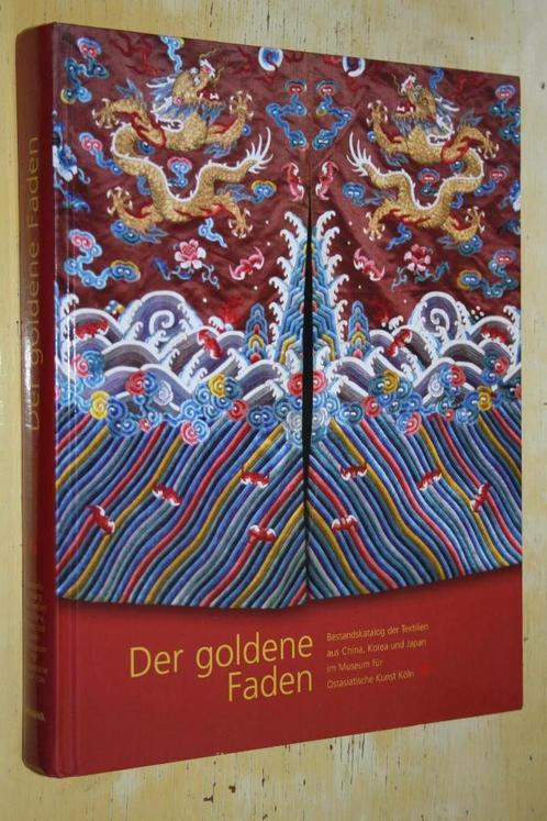 Boek: Der goldene Faden Textilien China Korea Japan borduren, Antiek en Kunst, Antiek | Kleden en Textiel, Ophalen of Verzenden