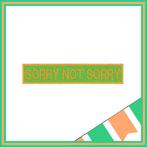 Tekstembleem - Sorry Not Sorry, Carnaval, Verzenden, Nieuw, Kruikenstad