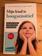 Ilse Van den Daele - Mijn kind is hoogsensitief, Boeken, Ilse Van den Daele; Linda T'Kindt, Ophalen of Verzenden, Ontwikkelingspsychologie
