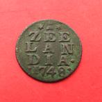 Duit Zeeland 1748/40 Zeelandia Luctor et Emergo Middelburg, Ophalen of Verzenden, Vóór koninkrijk, Overige waardes, Losse munt