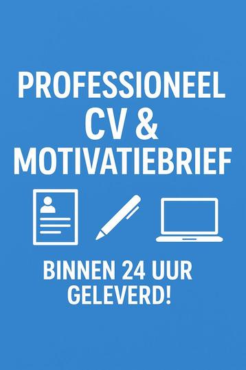 Professioneel CV & Motivatiebrief - Snel binnen 24 uur beschikbaar voor biedingen