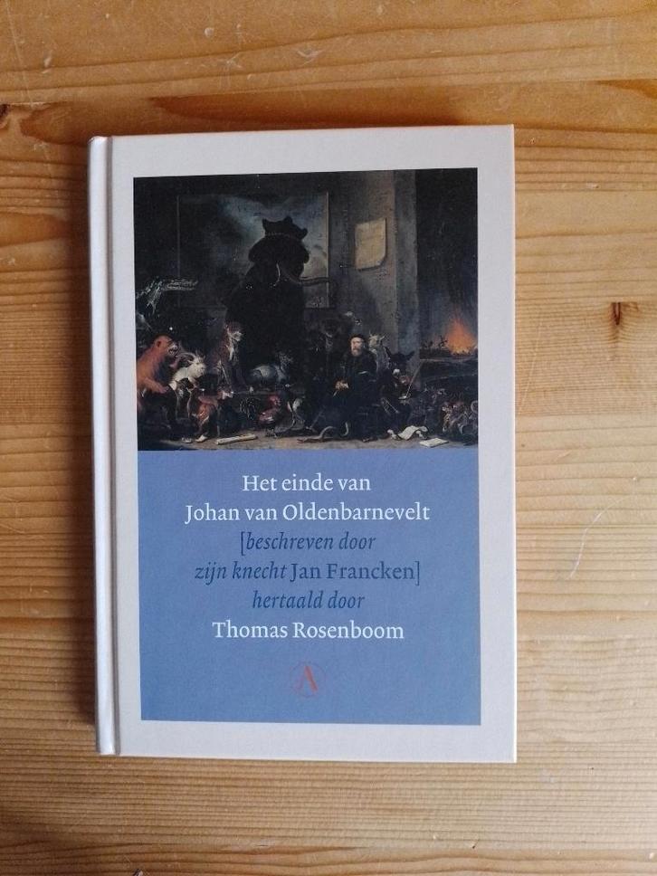 Het einde van Johan van Oldenbarnevelt  Thomas Rosenboom, Boeken, Geschiedenis | Vaderland, Zo goed als nieuw, 15e en 16e eeuw
