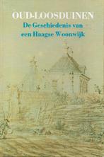 BOEK OUD-LOOSDUINEN DE GESCHIEDENIS VAN EEN HAAGSE WOONWIJK, Boeken, Geschiedenis | Stad en Regio, Ophalen of Verzenden, Zo goed als nieuw