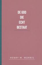 De God die echt bestaat - Henry M. Morris, Henry M. Morris, Christendom | Protestants, Ophalen of Verzenden, Zo goed als nieuw