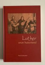 Paul Scheurlen, Luther onze huisvriend - biografie, Ophalen of Verzenden, Zo goed als nieuw, Christendom | Protestants