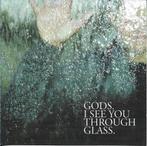 Gods - I see you through glass, Ophalen of Verzenden, Gebruikt