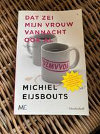 Michiel Eijsbouts - Dat zei mijn vrouw vannacht ook al, Ophalen of Verzenden, Zo goed als nieuw, Michiel Eijsbouts