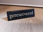 Gereserveerd bordje 13 cm, Ophalen of Verzenden