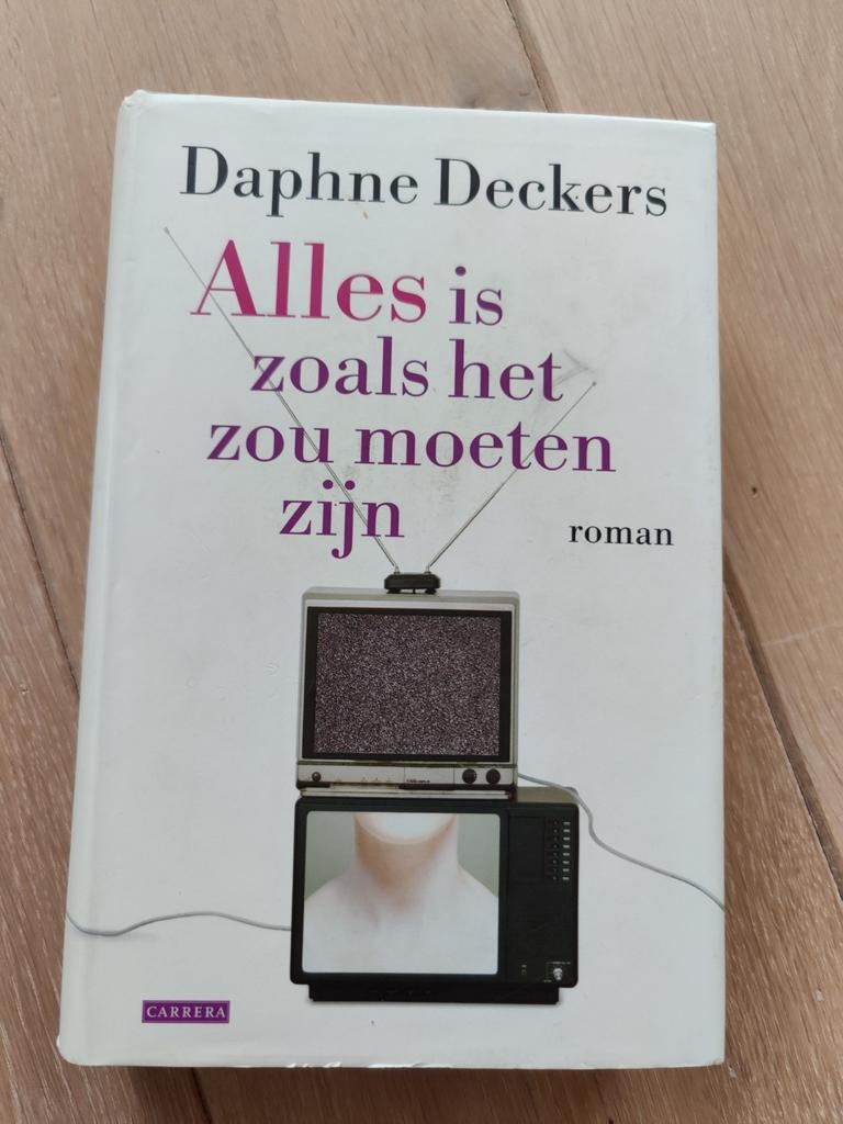 Alles is zoals het zou moeten zijn - Daphne Deckers, Boeken, Ophalen of Verzenden, Gelezen, Daphne Deckers, Nederland