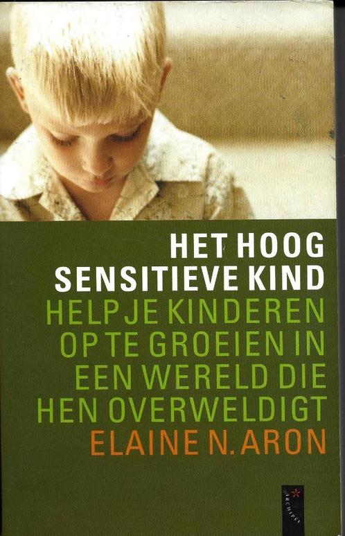 Het hoog sensitieve kind - Elaine N. Aron, Boeken, Esoterie en Spiritualiteit, Zo goed als nieuw, Instructieboek, Overige onderwerpen