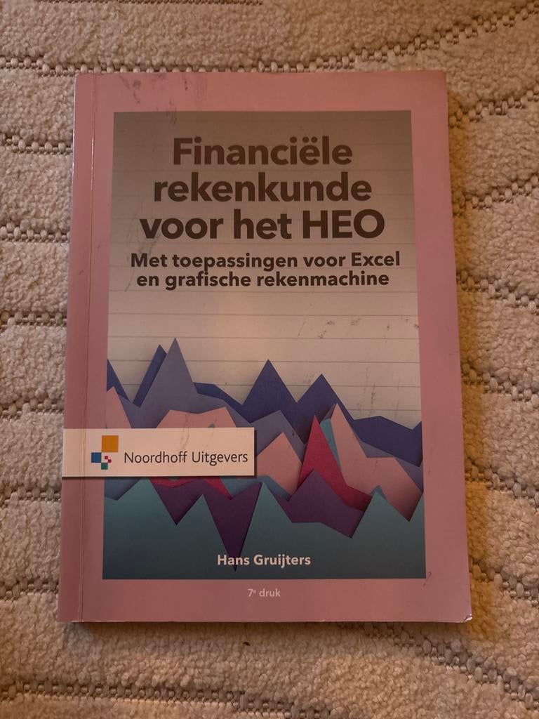 Financiële rekenkunde HEO - Excel & Grafische Rekenmachine, Boeken, Studieboeken en Cursussen, Ophalen of Verzenden, Beta, Zo goed als nieuw