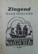 Zingend naar Holland (St. Nederland Ter Zee)., Gelezen, Diverse auteurs, Ophalen of Verzenden, Overige onderwerpen