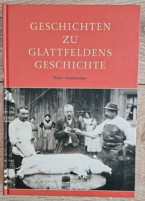 Harry Nussbaumer - Geschichten zu Glattfeldens Geschichte, Boeken, Taal | Duits, Zo goed als nieuw, Ophalen of Verzenden