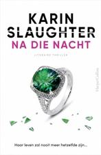 Karin Slaughter - Na die nacht, Ophalen of Verzenden, Gelezen, Nederland