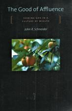 The Good of Affluence - John R. Schneider / 9780802833631, Boeken, Godsdienst en Theologie, Ophalen of Verzenden, John R. Schneider