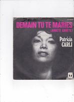 Single Patricia Carli - Demain tu te maries, Ophalen of Verzenden, Gebruikt, Pop