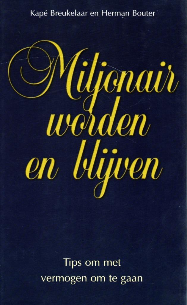 Miljonair Worden En Blijven - K. Breukelaar / 9789045303758, Boeken, Advies, Hulp en Training, Zo goed als nieuw, Ophalen of Verzenden