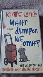 Waar dumpen we oma, Boeken, Ophalen of Verzenden, Gelezen, Kate Long, Europa overig