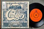 Chicago - Feelin’ stronger everyday 7” NL 1973, Ophalen of Verzenden, Gebruikt