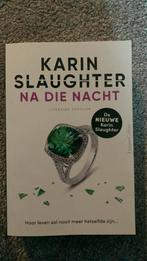 Karin Slaughter - na die nacht, Boeken, Fantasy, Ophalen of Verzenden, Zo goed als nieuw