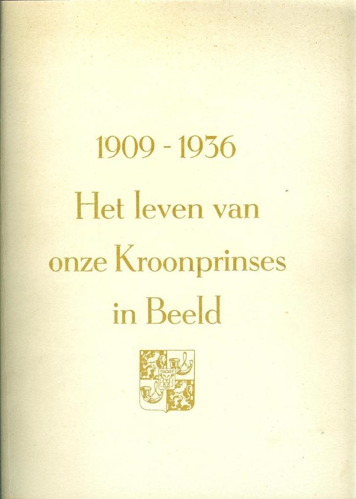 1909-1936 Het leven van onze kroonprinses in beeld, Antiek en Kunst, Antiek | Boeken en Bijbels, Ophalen of Verzenden