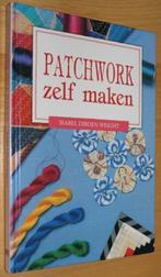 Patchwork zelf maken - Elisabeth Dibden Wright - 105661, Ophalen of Verzenden, Zo goed als nieuw, Borduren en Naaien