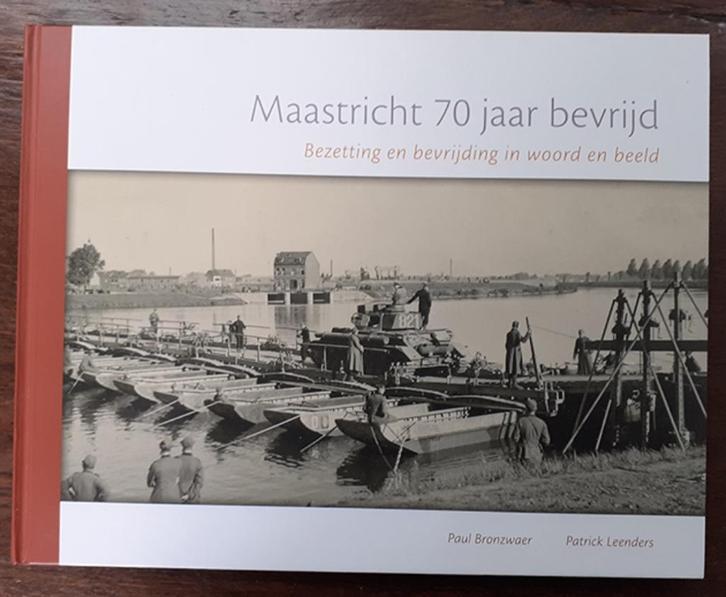 Maastricht 70 jaar bevrijd - P Bronzwaer en P Leenders, Boeken, Geschiedenis | Stad en Regio, Zo goed als nieuw, Ophalen of Verzenden