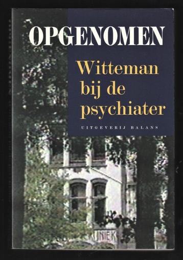 OPGENOMEN ... Witteman bij de psychiater beschikbaar voor biedingen