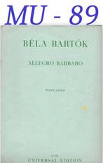 MU-89 Piano Bladmuziek Béla Bartók: Allegro Barbaro, Muziek en Instrumenten, Bladmuziek, Klassiek, Ophalen of Verzenden, Zo goed als nieuw