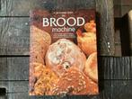 De Broodmachine - Recepten voor heerlijk brood!, Boeken, Hoofdgerechten, Ophalen of Verzenden, Zo goed als nieuw, Europa