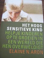 Het hoog sensitieve kind Elaine Aron, Ophalen of Verzenden
