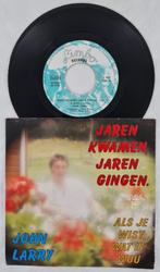 JOHN LARRY – JAREN KWAMEN, JAREN GINGEN, Cd's en Dvd's, Vinyl Singles, Nederlandstalig, Gebruikt, Ophalen of Verzenden, 7 inch