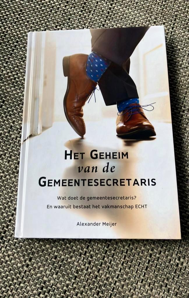 Alexander Meijer - Het Geheim van de Gemeentesecretaris, Boeken, Wetenschap, Zo goed als nieuw, Sociale wetenschap, Ophalen of Verzenden