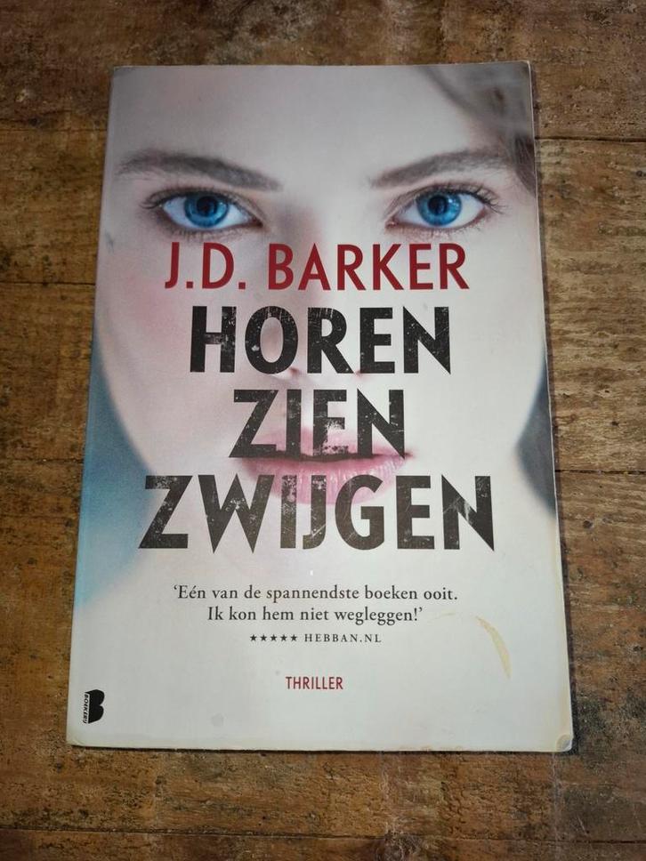 Horen, Zien, Zwijgen - J.D. Barker Thriller, Boeken, Thrillers, Gelezen, Ophalen of Verzenden