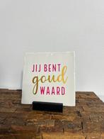 Tegel jij bent goud waard, Antiek en Kunst, Ophalen of Verzenden