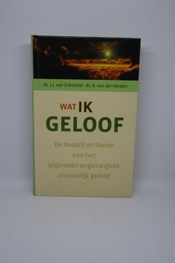 Wat ik geloof - J.J. van Eckeveld en B. van der Heiden  beschikbaar voor biedingen
