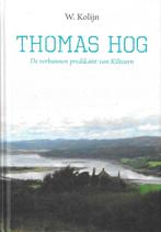 W. Kolijn - Thomas Hog. De verbannen predikant van Kiltearn, Christendom | Protestants, Ophalen of Verzenden, Zo goed als nieuw