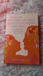 Waarom vrouwen chocola lekkerder vinden dan seks, Ophalen of Verzenden, Zo goed als nieuw, Jena Pincott