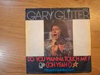 Gary Glitter - Do you wanna touch me, Cd's en Dvd's, Vinyl Singles, Gebruikt, 7 inch, Single, Ophalen of Verzenden